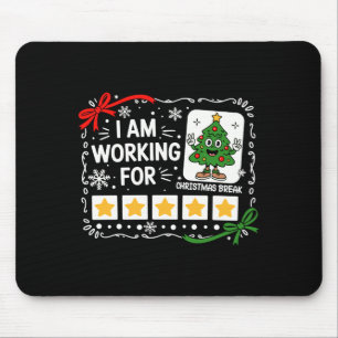 I Am Working For Christmas Break Funny Teacher Hol Mouse Mat