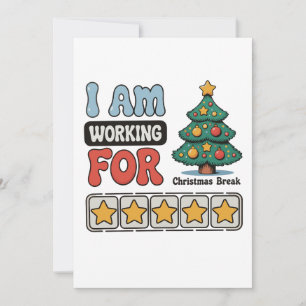 I Am Working For Christmas Break Holiday Winter Card