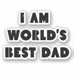 i am worlds best dad ,funny fathers day