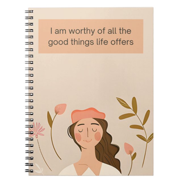 I Am Worthy of All the Good Things Life Offers Notebook (Front)