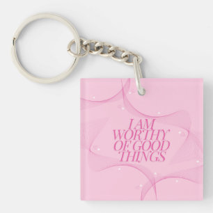 I am worthy of good things Quote, Pink Key Ring