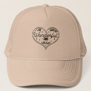 I am worthy wonderful and wise trucker hat