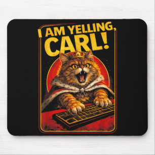 I Am Yelling Carl Funny Angry Cat Meme Humour Mouse Mat