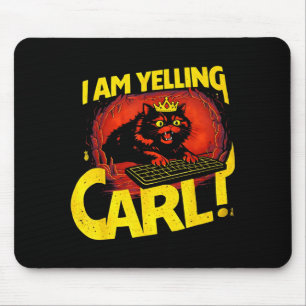 I Am Yelling Carl Funny Cat Graphic Mouse Mat