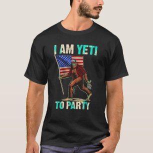 I Am Yeti To Party 4th Of July Funny Bigfoot Beer  T-Shirt