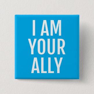 I am your ally 15 cm square badge