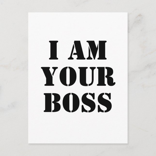 I Am Your Boss. Custom Postcard (Front)