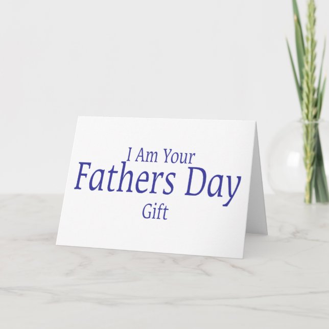 I Am Your Fathers Day Gift Card (Front)