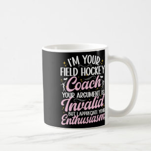I Am Your Field Hockey Coach Funny Field Hockey Co Coffee Mug