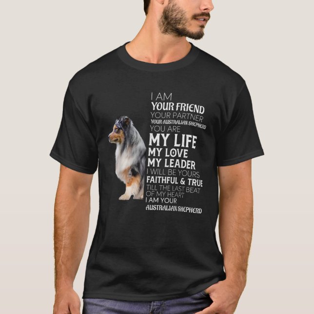 I Am Your Friend Your Partner Your Aussie Dog Mom  T-Shirt (Front)