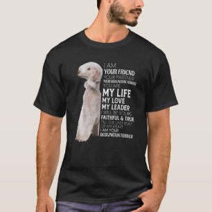 I Am Your Friend Your Partner Your Bedlington Terr T-Shirt