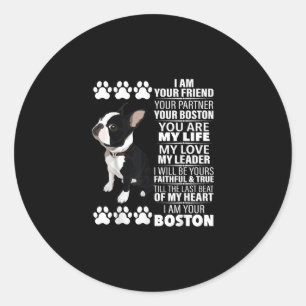 I Am Your Friend Your Partner Your Boston Terrier Classic Round Sticker