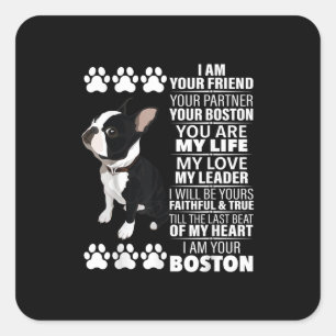 I Am Your Friend Your Partner Your Boston Terrier Square Sticker