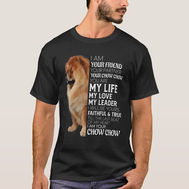 I Am Your Friend Your Partner Your Chow Chow Dog M T-Shirt (Front)