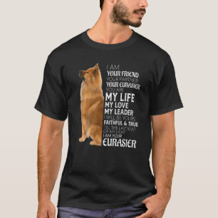 I Am Your Friend Your Partner Your Eurasier Dog Mo T-Shirt