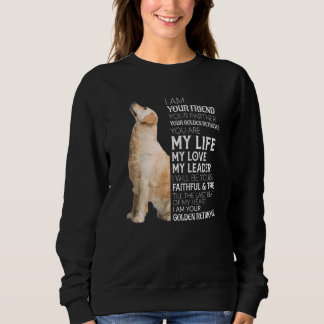 I Am Your Friend Your Partner Your Golden Retrieve Sweatshirt