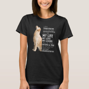 I Am Your Friend Your Partner Your Golden Retrieve T-Shirt