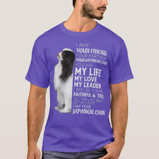 I Am Your Friend Your Partner Your Japanese Chin D T-Shirt
