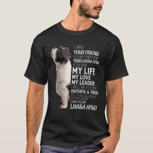 I Am Your Friend Your Partner Your Lhasa Apso Dog T-Shirt