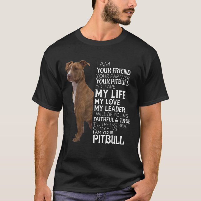 I Am Your Friend Your Partner Your Pitbull Dog Mum T-Shirt (Front)