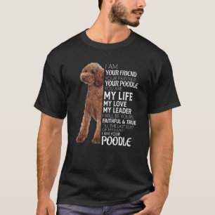 I Am Your Friend Your Partner Your Poodle Dog Mum T-Shirt