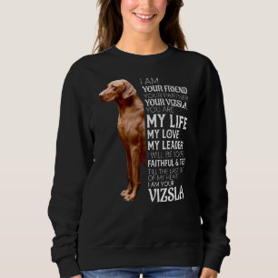 I Am Your Friend Your Partner Your Vizsla Dog Mum  Sweatshirt