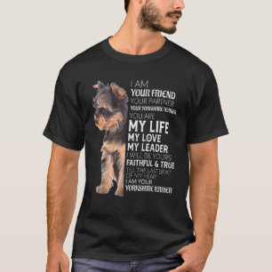 I Am Your Friend Your Partner Your Yorkie Dog Mum  T-Shirt