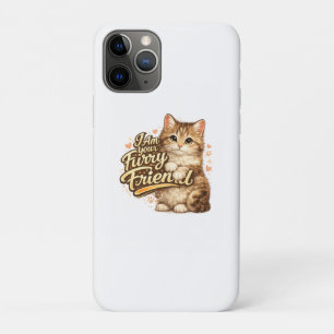 I Am Your Furry Friend Cat Design iPhone 11 Pro Case
