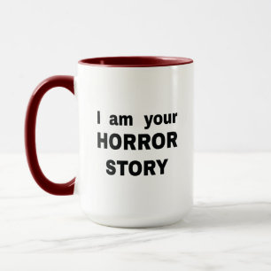 I am your horror story mug