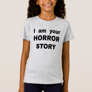 I am your horror story T-Shirt