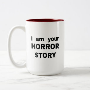 I am your horror story Two-Tone coffee mug