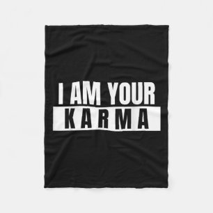 I Am Your Karma - Cool Quote Funny Saying Fleece Blanket