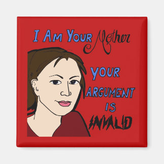 I am Your Mother... Funny Fridge Magnet