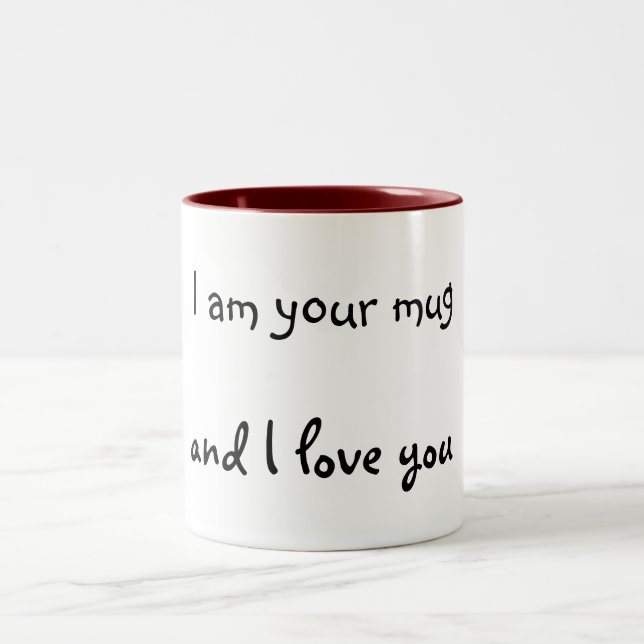 I am your mug, and I love you Two-Tone Coffee Mug (Center)