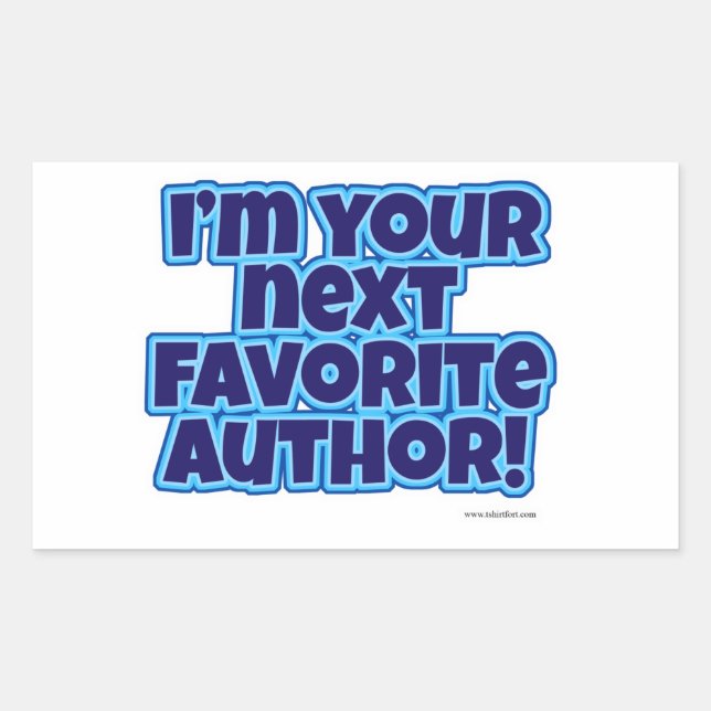 I Am Your Next Favourite Author Epic Slogan Rectangular Sticker (Front)