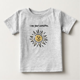 I am your sunshine. baby T-Shirt