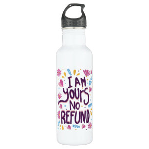 I am Yours No Refund 710 Ml Water Bottle