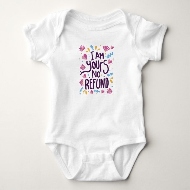 I am Yours No Refund Baby Bodysuit (Front)