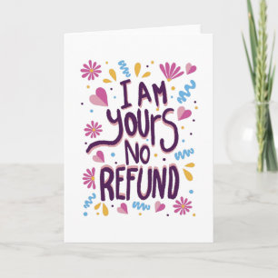 I am Yours No Refund Card
