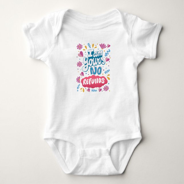 I am Yours, No Refunds Baby Bodysuit (Front)