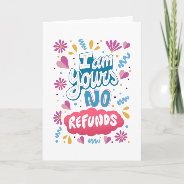 I am Yours, No Refunds Card (Front)