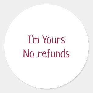 I Am Yours No Refunds Valentine Day Add Name Pink Classic Round Sticker