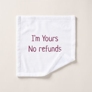 I am yours no refunds valentine day add name pink  wash cloth