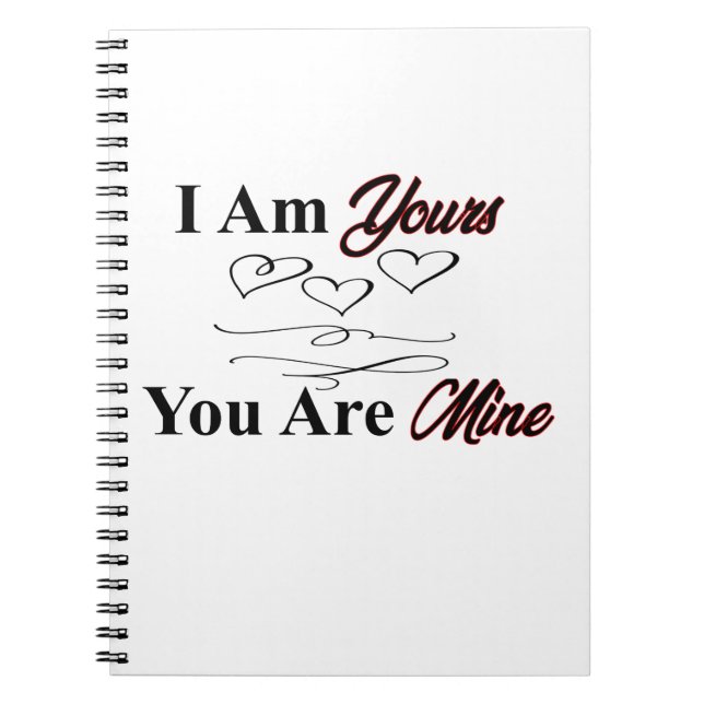 I Am Yours You Are Mine Notebook (Front)