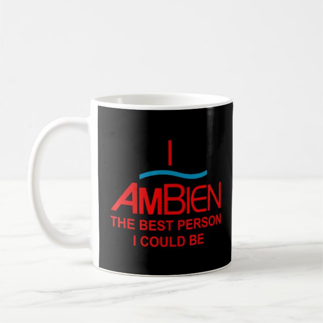 I Ambien The Best Person I Could Be  Quote  Coffee Mug (Left)