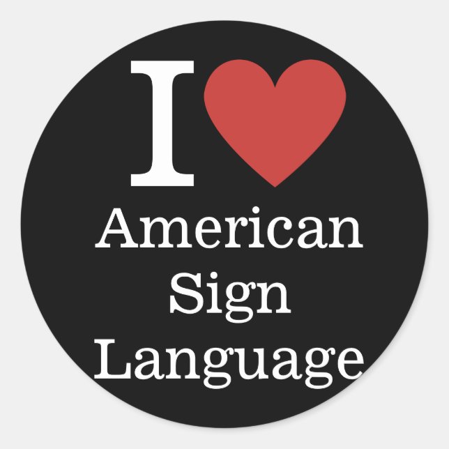 I ❤️ American Sign Language for Students/Faculty Classic Round Sticker (Front)