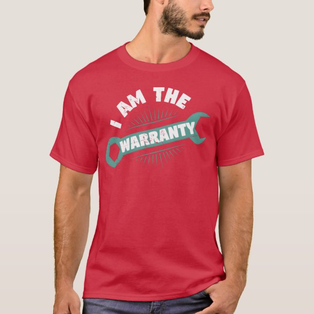 I Amhe Warranty Car Mechanic Wrench friend T-Shirt (Front)