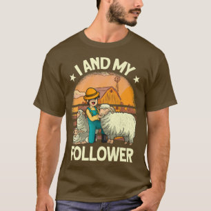 i and my follower Farmer Sheep Farming T-Shirt