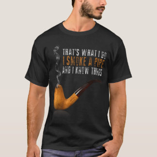 I And That's What Smoke Pipe Know T-Shirt