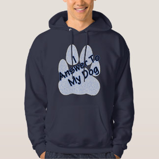 I Answer To My Dog W/Paw Men's Hoodie
